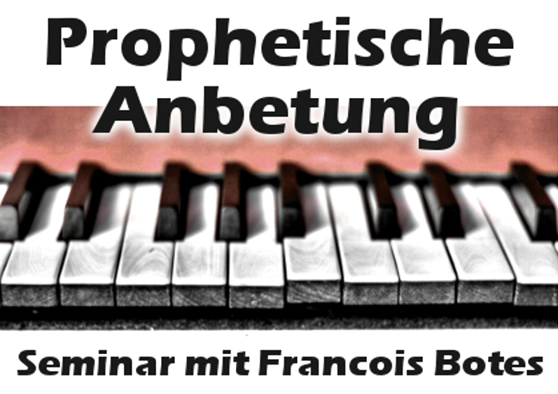 Prophetische Anbetung mit Francois Botes - Seminar - Philadelphia Community in Norden