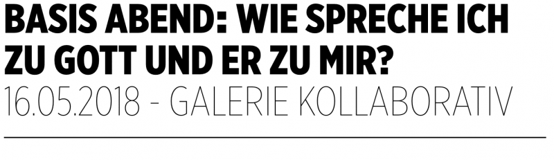 Basisabend - Wie spreche ich zu Gott und Er zu mir? - Seminar - Saarbrücker Str. 25,  Berlin - Berlin Projekt