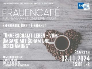 Frauen- Café mit dem Thema: Unverschämt Leben-Vom Umgang mit Scham u. Beschämung, Sonstiges, Berlin